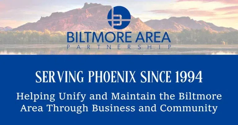 Biltmore Area Partnership logo with Camelback Mountain background and text “Serving Phoenix Since 1994 – Helping Unify and Maintain the Biltmore Area Through Business and Community”